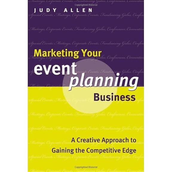 Pre-Owned Marketing Your Event Planning Business: A Creative Approach to Gaining the Competitive Edge (Hardcover) 0470833874 9780470833872