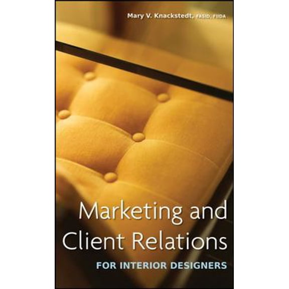 Pre-Owned Marketing and Client Relations for Interior Designers (Hardcover) 0470260483 9780470260487