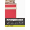 thumbnail image 1 of Marketing de Atracción : (¿Qué es?) y que te ofrece? (Paperback), 1 of 1