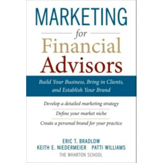 Marketing for Financial Advisors: Build Your Business, Bring in Clients, and Establish Your Brand
