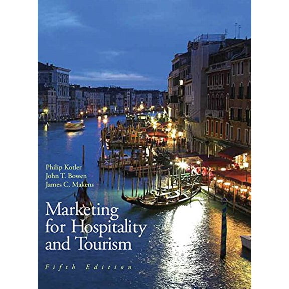 Pre-Owned Marketing for Hospitality and Tourism (Hardcover) by Philip Kotler, John T Bowen, James C Makens