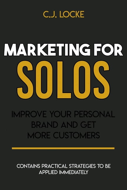 Marketing for Solos : Improve your personal Brand and get more customers (Paperback)
