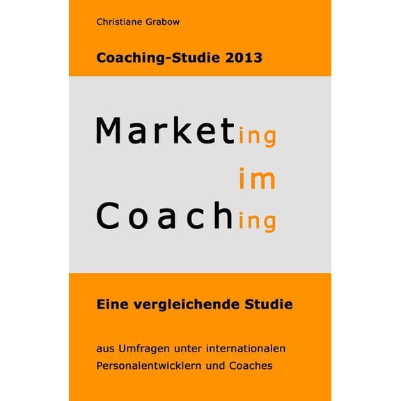Marketing im Coaching - Coaching-Studie 2013 (German Edition)