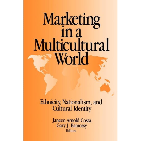 Marketing in a Multicultural World: Ethnicity, Nationalism, and Cultural Identity, (Paperback)