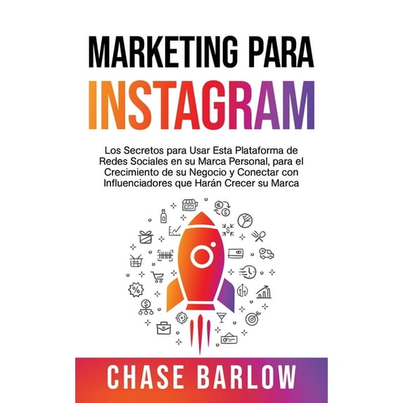 Marketing para Instagram: Los secretos para usar esta plataforma de redes sociales en su marca personal, para el crecimi, (Hardcover)