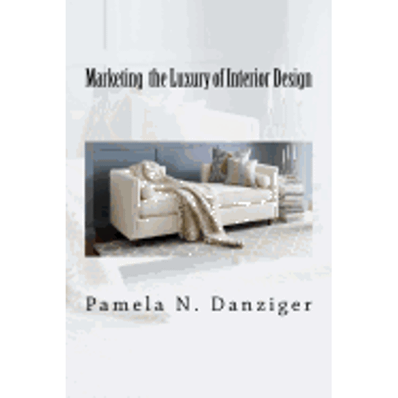 Marketing the Luxury of Interior Design (Paperback)