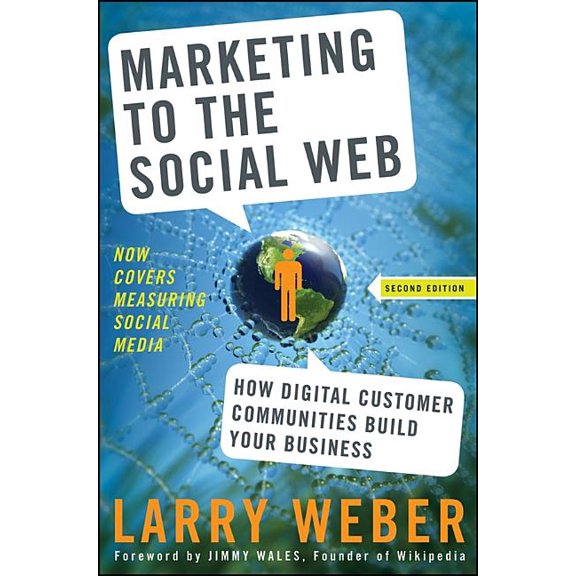 Pre-Owned Marketing to the Social Web: How Digital Customer Communities Build Your Business (Hardcover) 0470410973 9780470410974