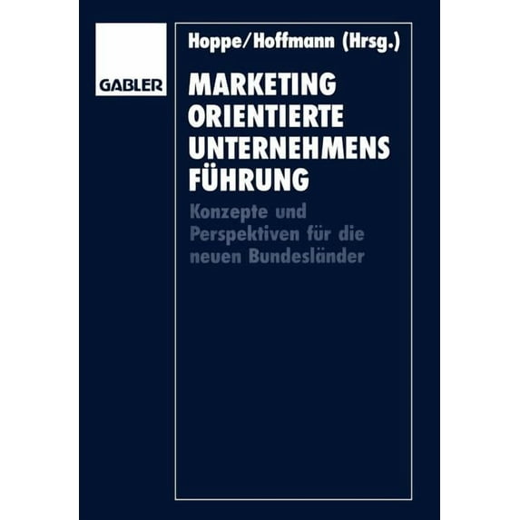 Marketingorientierte Unternehmensführung: Konzepte Und Perspektiven Für Die Neuen Bundesländer, (Paperback)