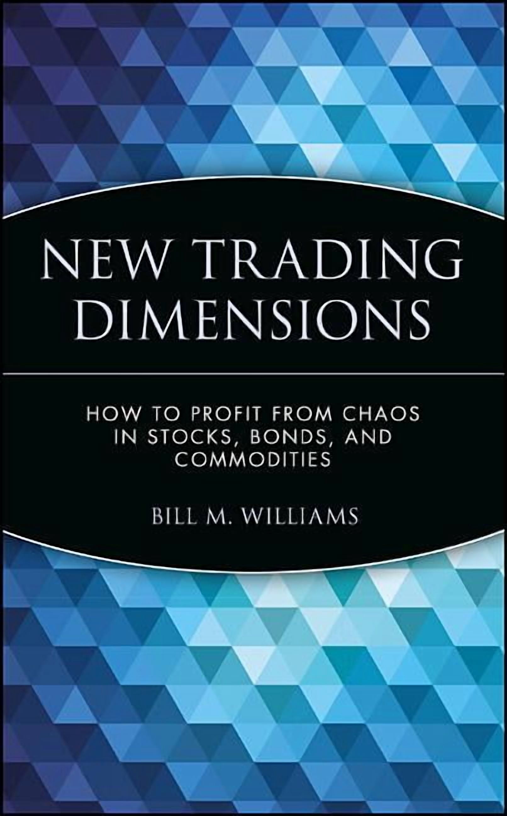 Marketplace Book New Trading Dimensions: How to Profit from Chaos