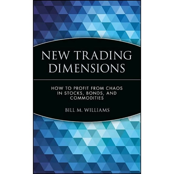 Marketplace Book New Trading Dimensions: How to Profit from Chaos in Stocks, Bonds, and Commodities, Book 72, (Hardcover)