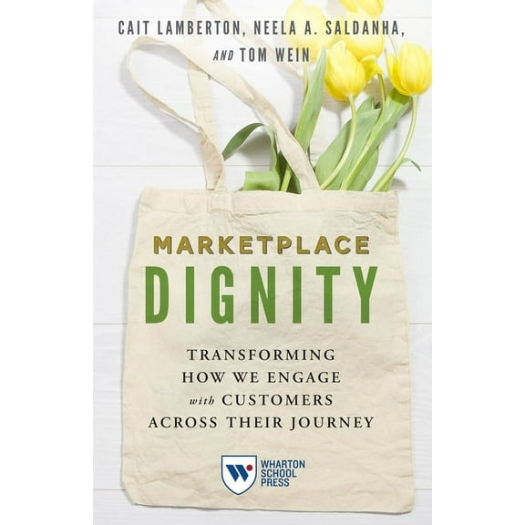 Marketplace Dignity: Transforming How We Engage with Customers Across Their Journey, (Hardcover)