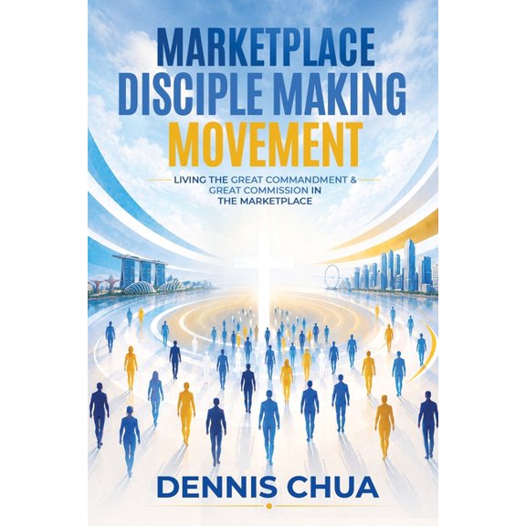 Marketplace Disciple Making Movement: Living the Great Commandment and Great Commission in the Marketplace, (Paperback)