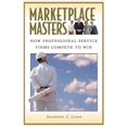 thumbnail image 1 of Marketplace Masters: How Professional Service Firms Compete to Win, (Hardcover), 1 of 1