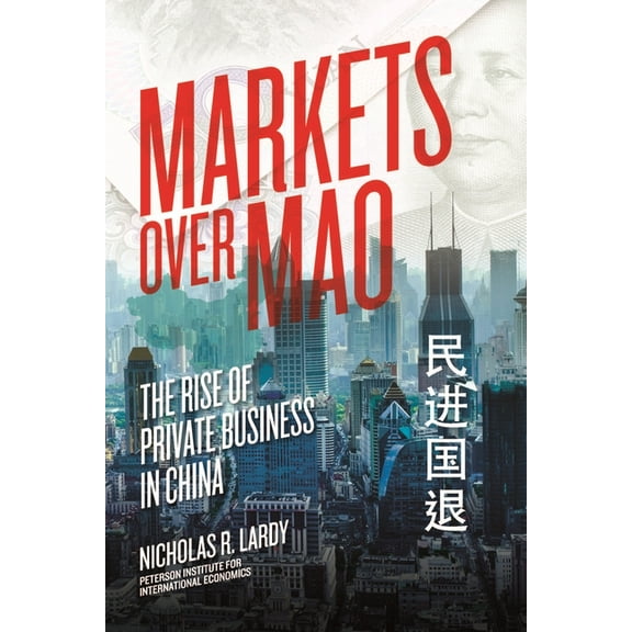 Markets Over Mao: The Rise of Private Business in China (Paperback)