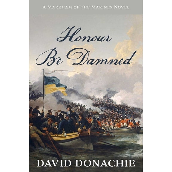 Markham of the Marines Honour Be Damned: A Markham of the Marines Novel, Book 3, (Paperback)