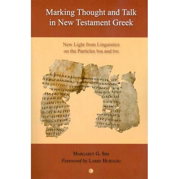 Marking Thought and Talk in New Testament Greek: New Light from Linguistics on the Particles 'Hina' and 'Hoti', (Paperback)