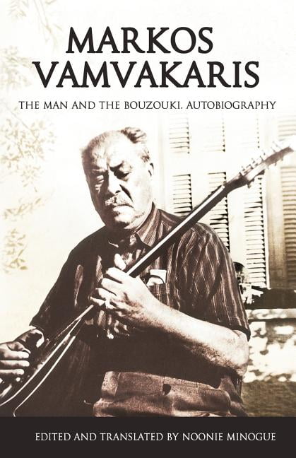 Markos Vamvakaris: The Man and the Bouzouki. Autobiography, (Paperback)