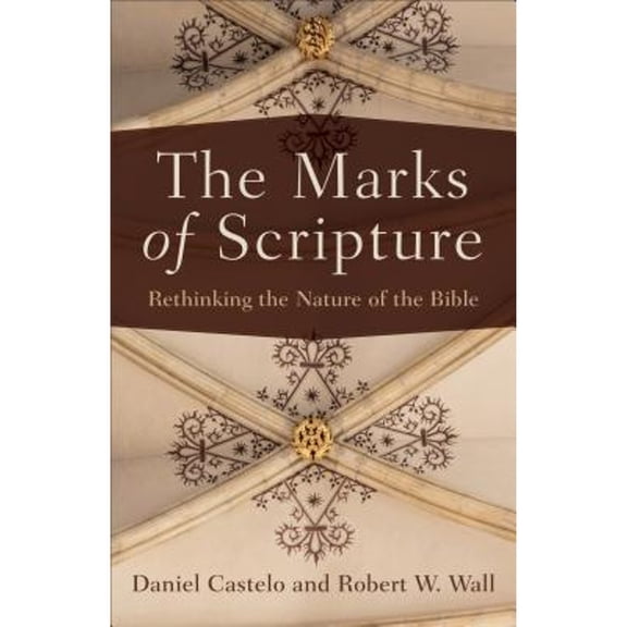 Pre-Owned The Marks of Scripture: Rethinking the Nature of the Bible (Paperback) 0801049555 9780801049552