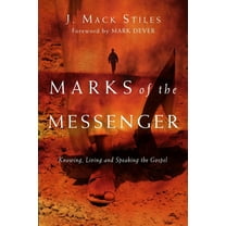 Marks of the Messenger: Knowing, Living and Speaking the Gospel, (Paperback)