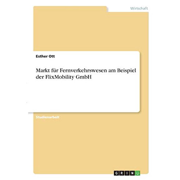 Markt Fr Fernverkehrswesen Am Beispiel Der Flixmobility Gmbh (German Edition)