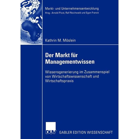 Markt- Und Unternehmensentwicklung Marke Der Markt Fr Managementwissen: Wissensgenerierung Im Zusammenspiel Von Wirtschaftswissenschaft Und Wirtschaftspraxis, (Paperback)