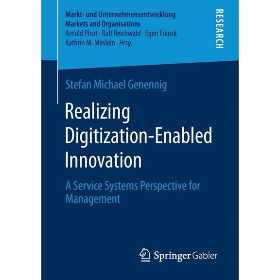 Markt- Und Unternehmensentwicklung Marke Realizing Digitization-Enabled Innovation: A Service Systems Perspective for Management, (Paperback)