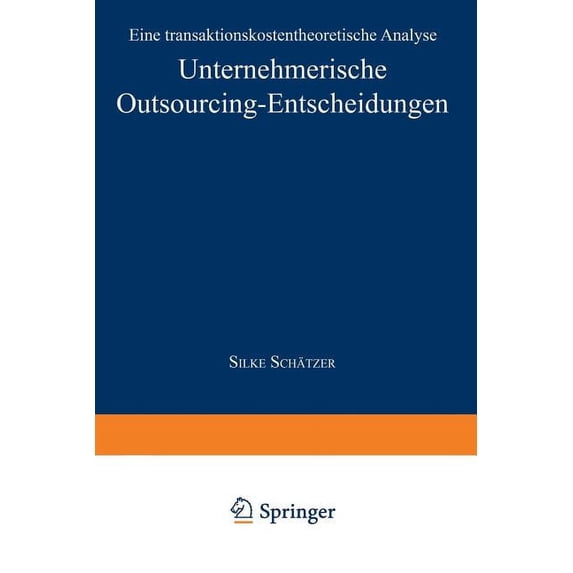 Markt- Und Unternehmensentwicklung Marke Unternehmerische Outsourcing-Entscheidungen: Eine Transaktionskostentheoretische Analyse, (Paperback)