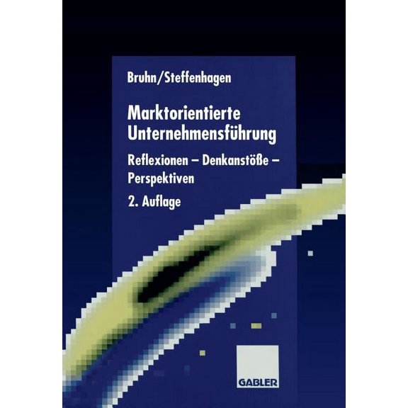 Marktorientierte UnternehmensfÃ¼hrung: Reflexionen -- DenkanstÃ¶Ãe -- Perspektiven, (Paperback)