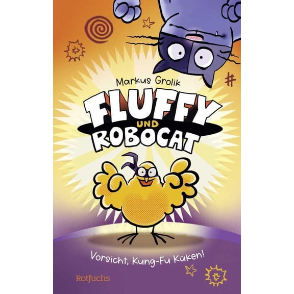 Markus Grolik Fluffy und Robocat – Vorsicht, Kung-Fu Küken!: Comicroman für Kinder (Hardcover)