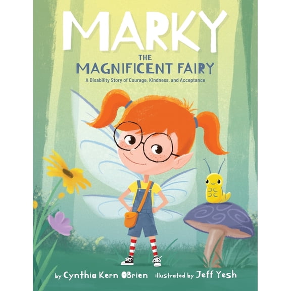Marky the Magnificent Fairy: A Disability Story of Courage, Kindness, and Acceptance, (Paperback)