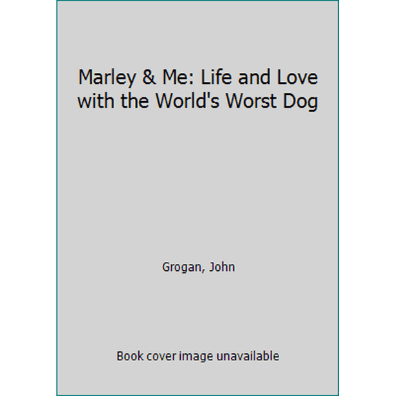 Pre-Owned Marley & Me: Life and Love with the World's Worst Dog (Hardcover) 0739461192 9780739461198