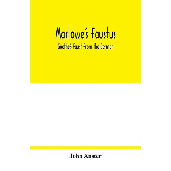 Marlowe's Faustus: Goethe's Faust From the German, (Paperback)