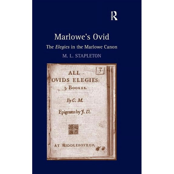 Marlowe's Ovid: The Elegies in the Marlowe Canon, (Hardcover)