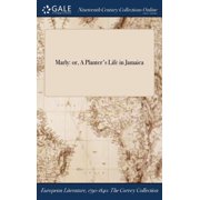 Marly or, A Planters Life in Jamaica, Hardcover