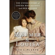EVE LAPLANTE Marmee & Louisa : The Untold Story of Louisa May Alcott and Her Mother (Paperback)