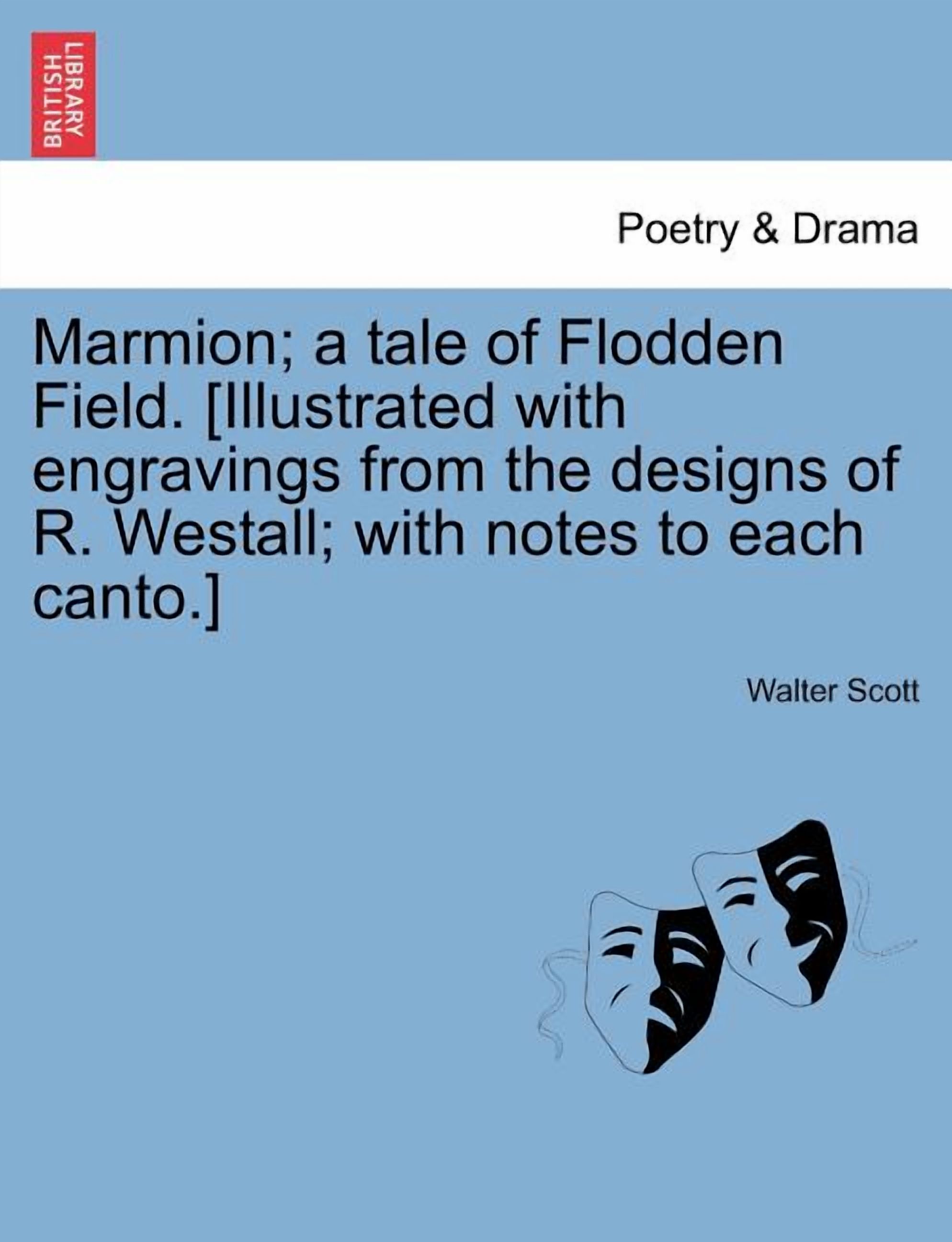 Marmion; A Tale of Flodden Field. [Illustrated with Engravings from the Designs of R. Westall; With Notes to Each Canto., (Paperback)