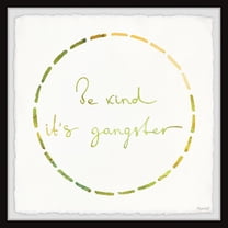 Marmont Hill Be Kind, It's Gangster Framed Wall Art