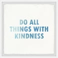 thumbnail image 1 of Marmont Hill Do All Things with Kindness Framed Wall Art, 1 of 6