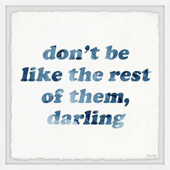 Marmont Hill Don't Be like the Rest of Them, Darling Framed Wall Art