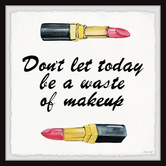 Marmont Hill Don't Let Today Be a Waste of Makeup III Framed Wall Art