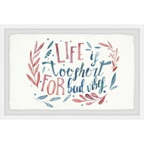 Marmont Hill Life Is Too Short for Bad Vibes Framed Wall Art