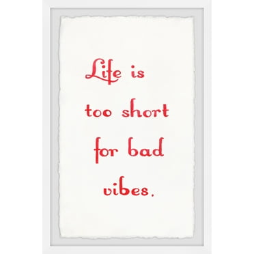Marmont Hill Life Is Too Short for Bad Vibes IV Framed Wall Art