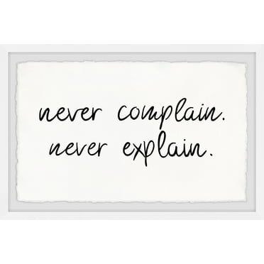 Marmont Hill Never Complain Never Explain Framed Wall Art