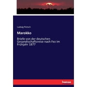 Marokko Briefe von der deutschen Gesandtschaftsreise nach Fez im Fr hjahr 1877, Paperback