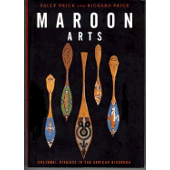 Pre-Owned Maroon Arts: Cultural Vitality in the African Diaspora (Hardcover) 0807085502 9780807085509