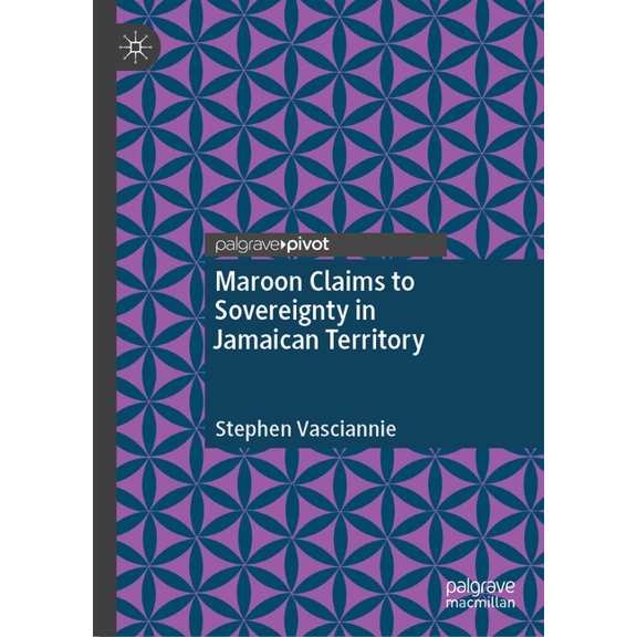Maroon Claims to Sovereignty in Jamaican Territory, (Hardcover)