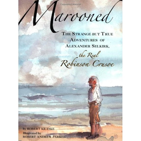Pre-Owned Marooned: The Strange but True Adventures of Alexander Selkirk, the Real Robinson Crusoe, 9780618568437, 0618568433, Hardcover,