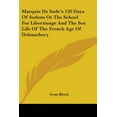 thumbnail image 1 of Marquis De Sade's 120 Days Of Sodom Or The School For Libertinage And The Sex Life Of The French Age Of Debauchery (Paperback), 1 of 1