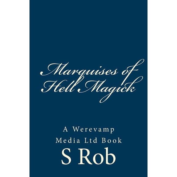 Marquises of Hell Magick (Paperback) by S Rob