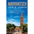 thumbnail image 1 of Marrakesch lieben lernen: Der perfekte ReisefÃ¼hrer fÃ¼r einen unvergesslichen Aufenthalt in Marrakesch inkl. Insider-Tipp, (Paperback), 1 of 1